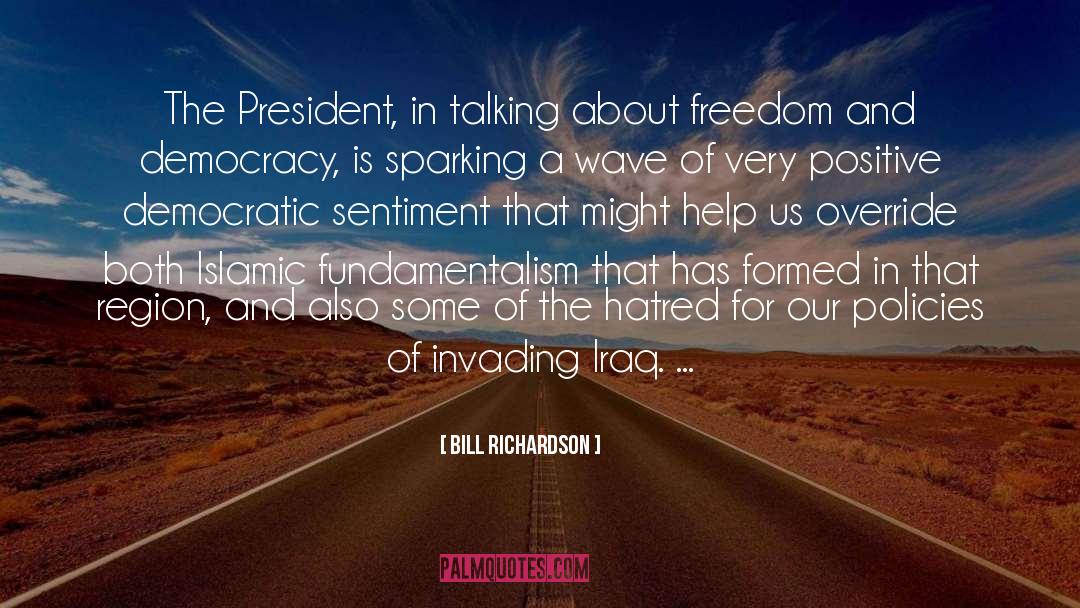 Bill Richardson Quotes: The President, in talking about