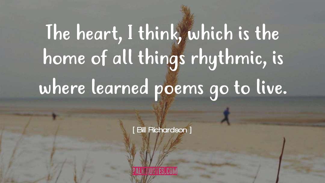 Bill Richardson Quotes: The heart, I think, which