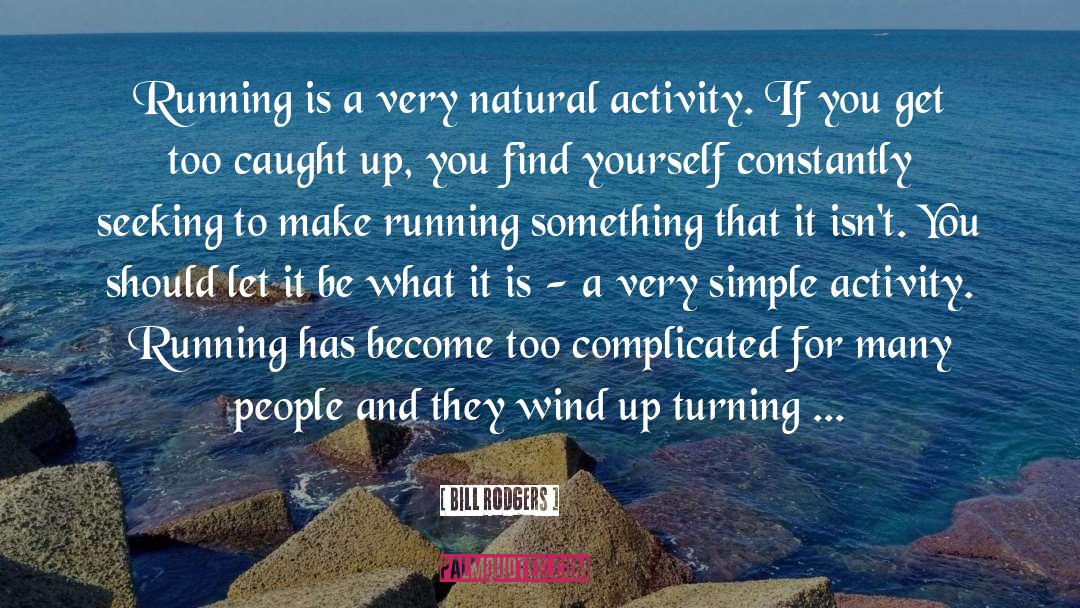 Bill Rodgers Quotes: Running is a very natural