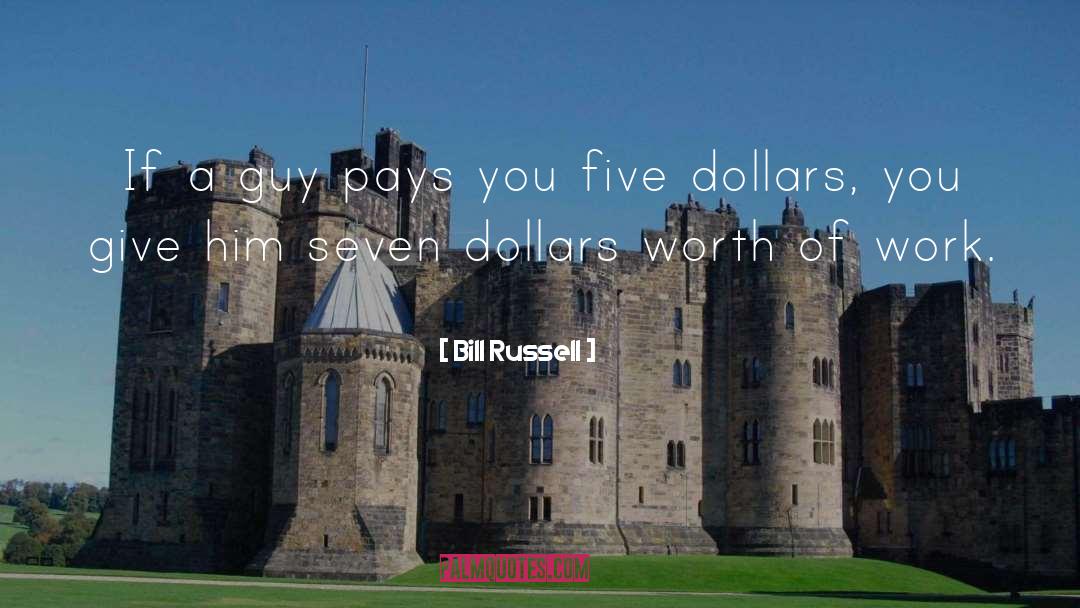 Bill Russell Quotes: If a guy pays you