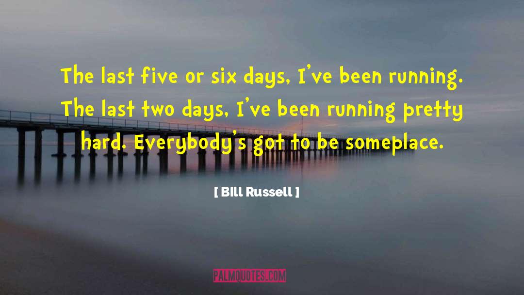 Bill Russell Quotes: The last five or six