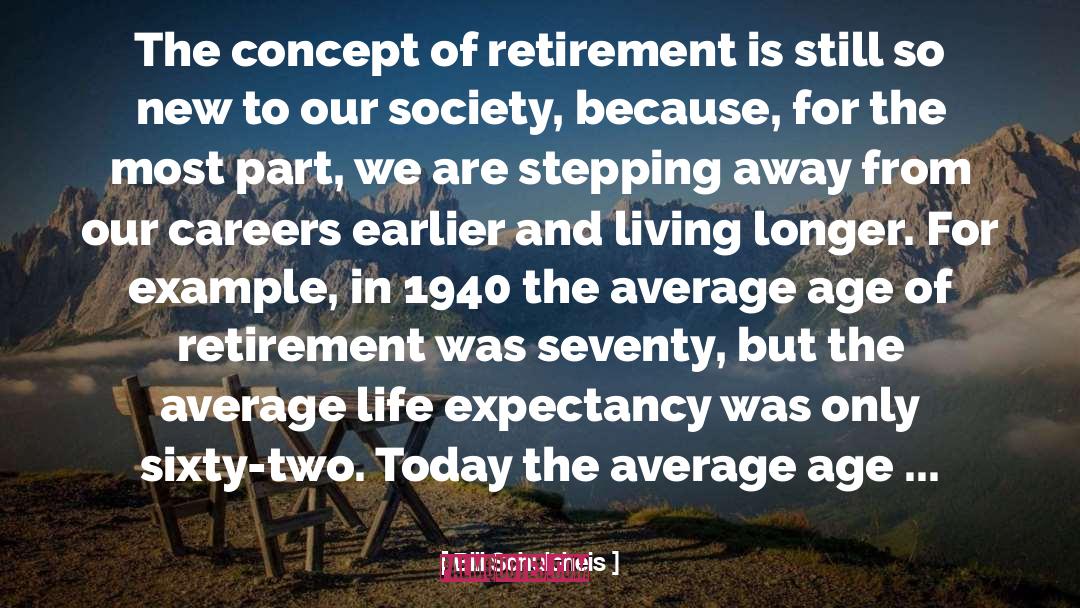Bill Schultheis Quotes: The concept of retirement is