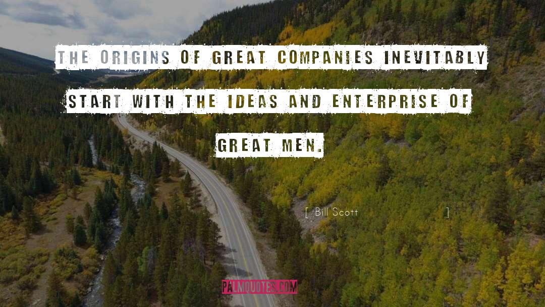 Bill Scott Quotes: The origins of great companies