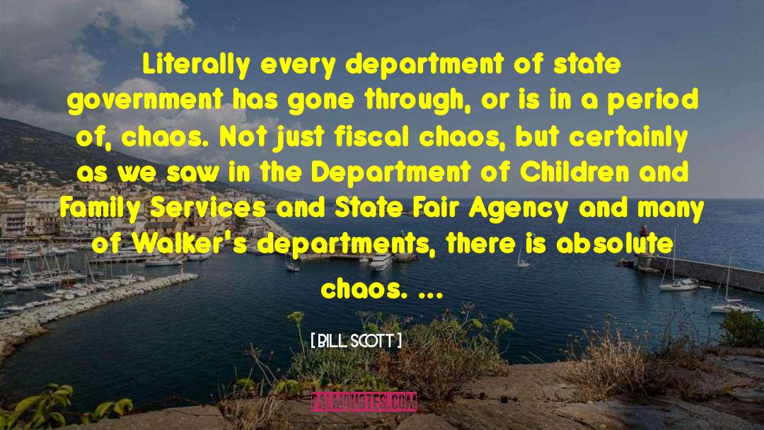 Bill Scott Quotes: Literally every department of state