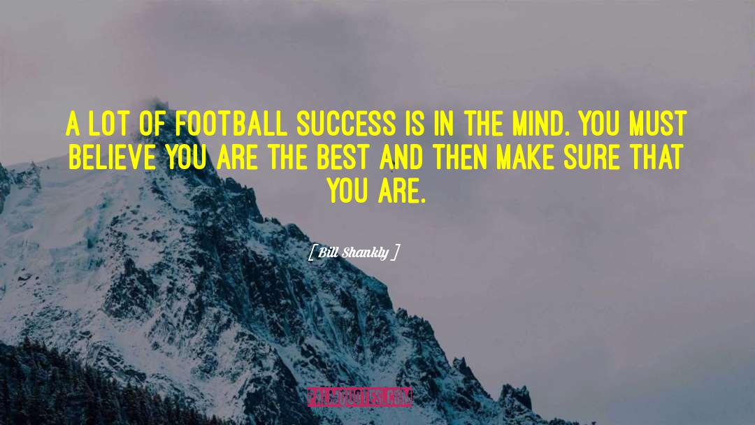 Bill Shankly Quotes: A lot of football success