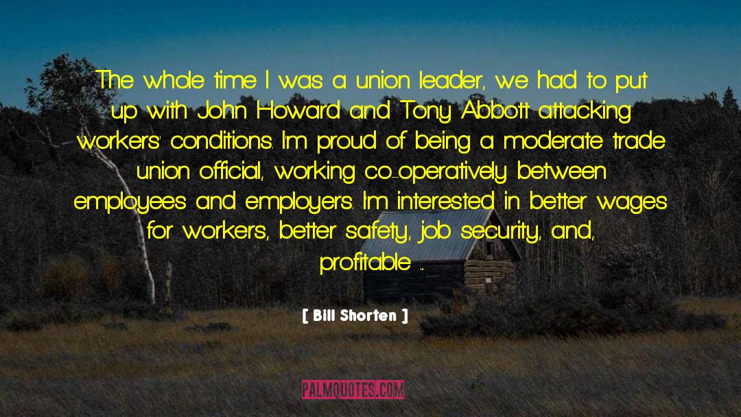 Bill Shorten Quotes: The whole time I was