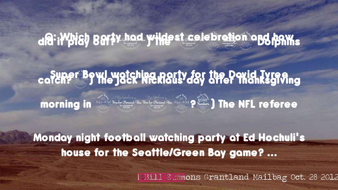 Bill Simmons Grantland Mailbag Oct. 28 2012 Quotes: Q: Which party had wildest