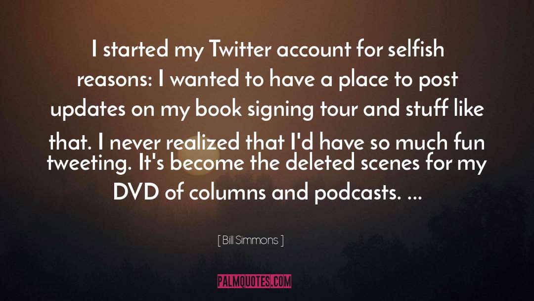 Bill Simmons Quotes: I started my Twitter account