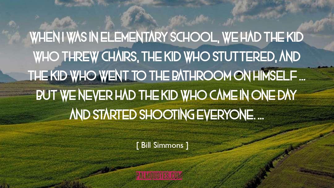 Bill Simmons Quotes: When I was in elementary