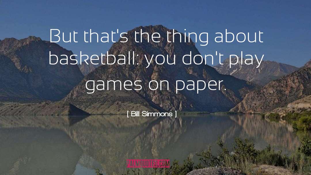 Bill Simmons Quotes: But that's the thing about