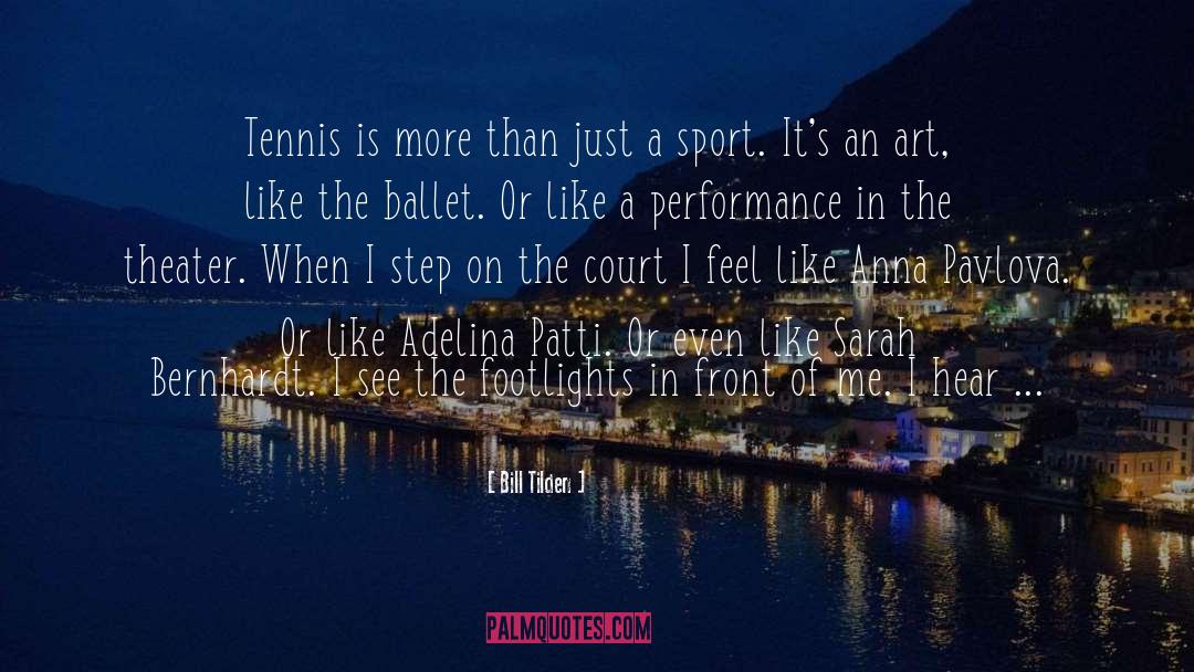 Bill Tilden Quotes: Tennis is more than just