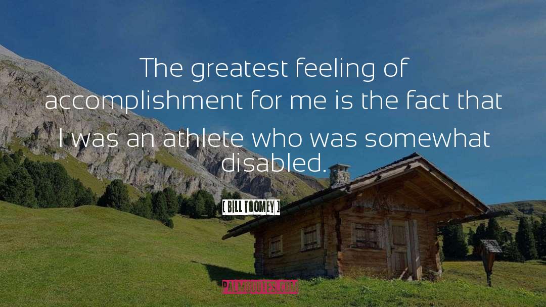 Bill Toomey Quotes: The greatest feeling of accomplishment