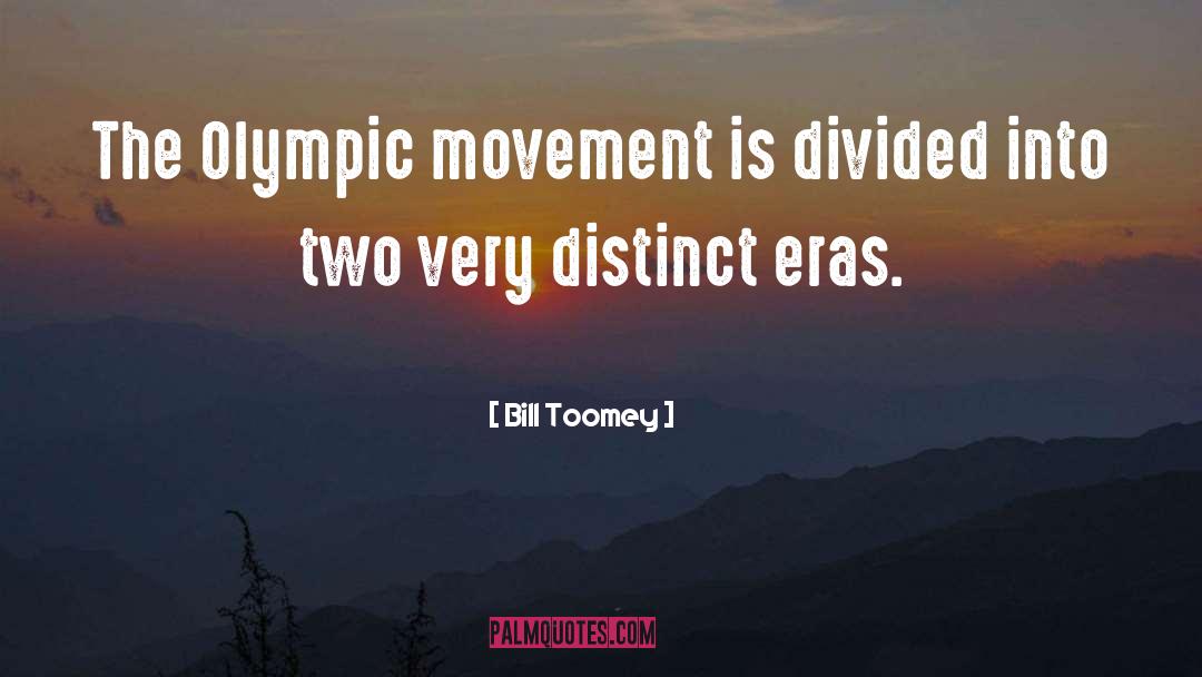 Bill Toomey Quotes: The Olympic movement is divided