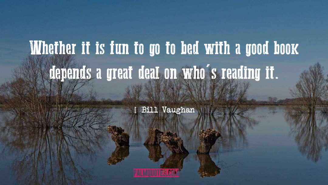 Bill Vaughan Quotes: Whether it is fun to
