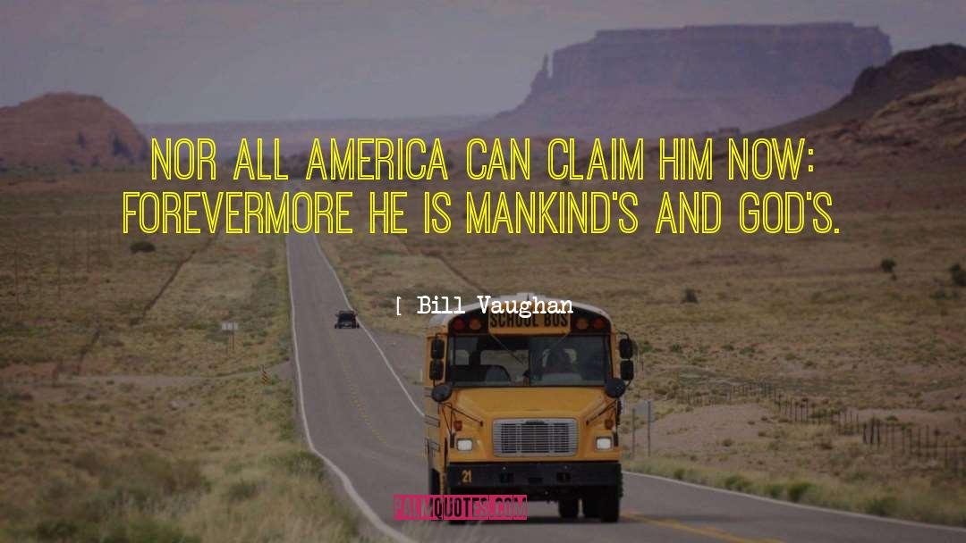 Bill Vaughan Quotes: Nor all America can claim