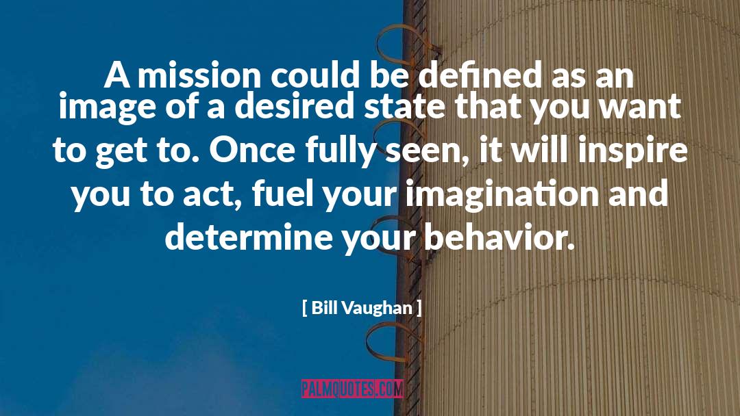 Bill Vaughan Quotes: A mission could be defined