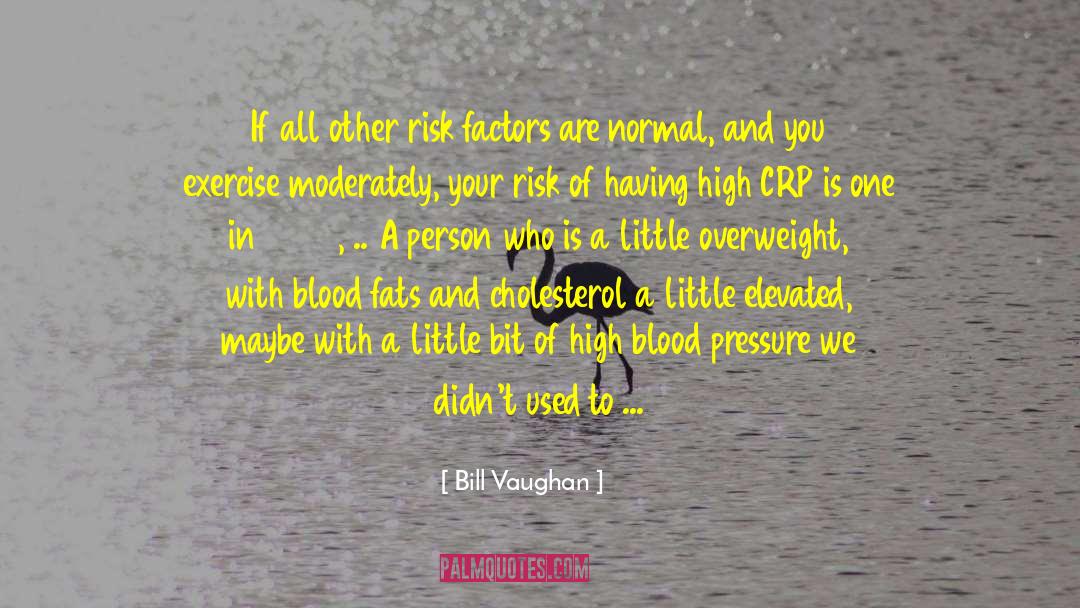 Bill Vaughan Quotes: If all other risk factors