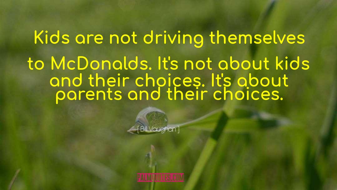 Bill Vaughan Quotes: Kids are not driving themselves