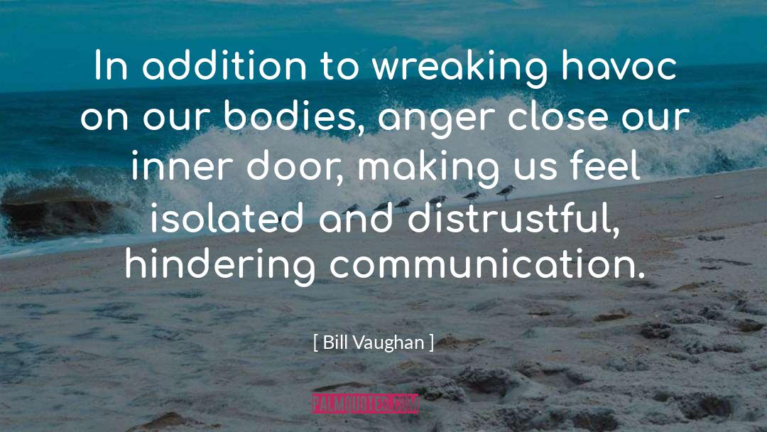 Bill Vaughan Quotes: In addition to wreaking havoc