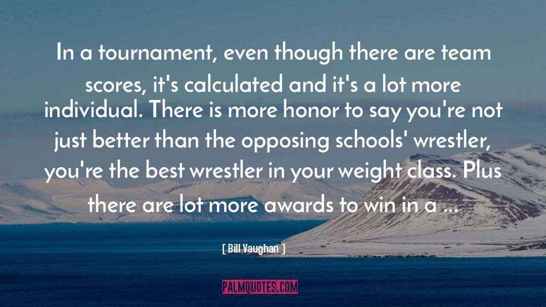 Bill Vaughan Quotes: In a tournament, even though