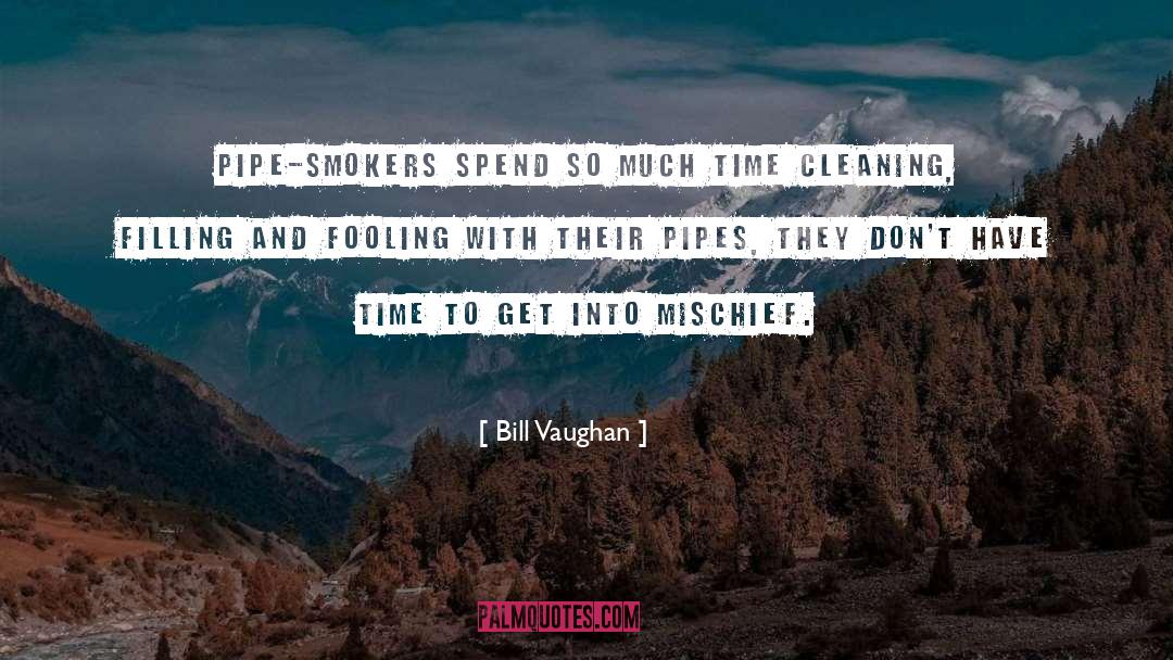 Bill Vaughan Quotes: Pipe-smokers spend so much time