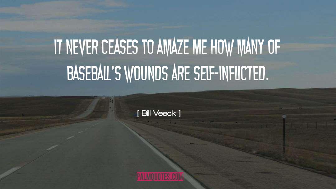 Bill Veeck Quotes: It never ceases to amaze