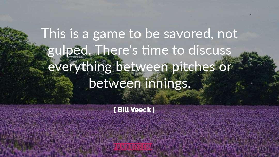 Bill Veeck Quotes: This is a game to