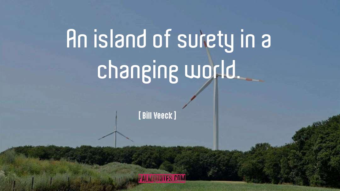 Bill Veeck Quotes: An island of surety in