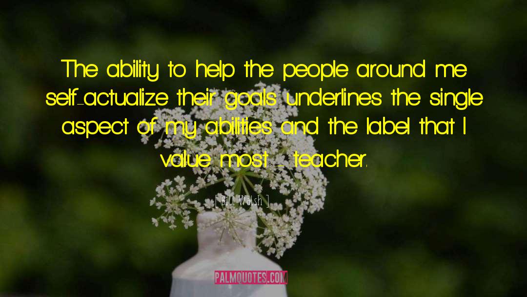 Bill Walsh Quotes: The ability to help the