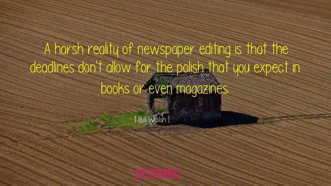 Bill Walsh Quotes: A harsh reality of newspaper