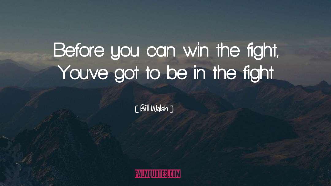 Bill Walsh Quotes: Before you can win the