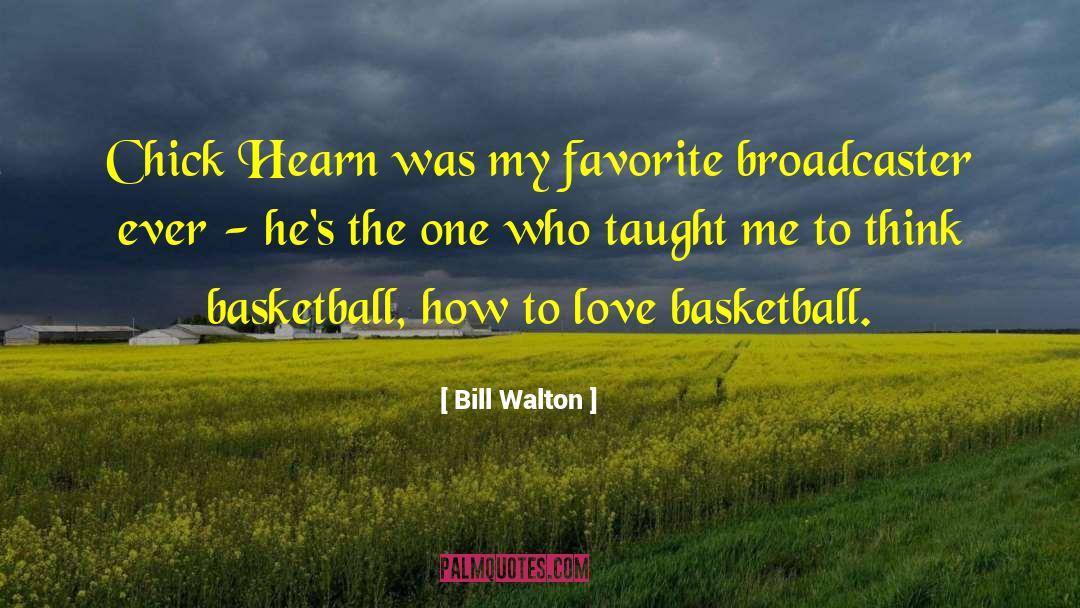 Bill Walton Quotes: Chick Hearn was my favorite