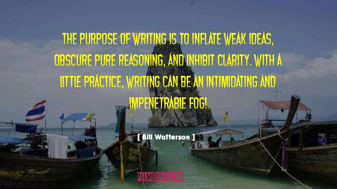 Bill Watterson Quotes: The purpose of writing is