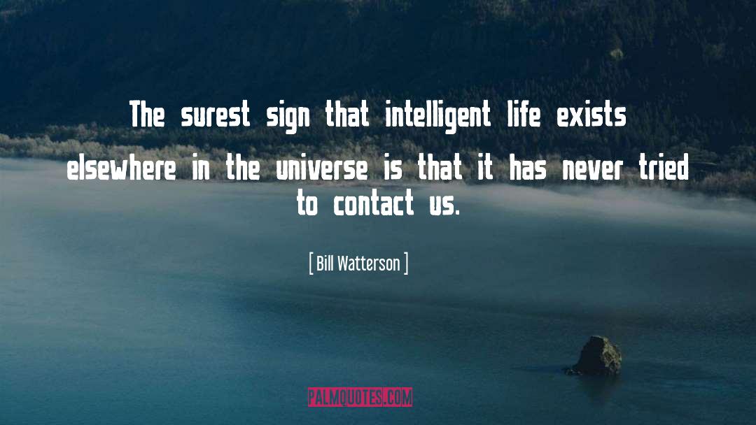 Bill Watterson Quotes: The surest sign that intelligent