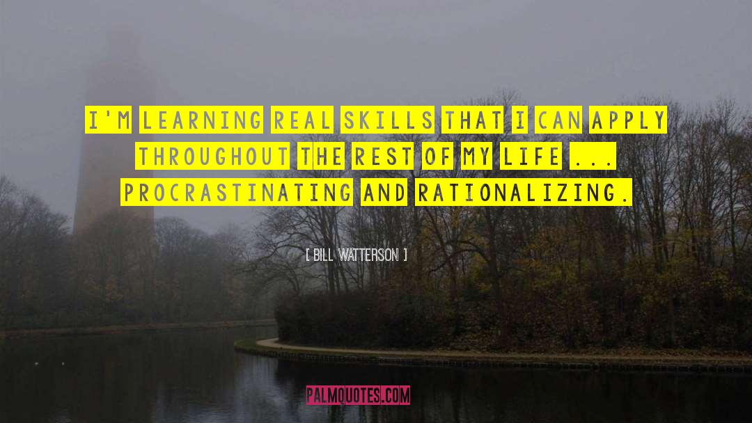 Bill Watterson Quotes: I'm learning real skills that