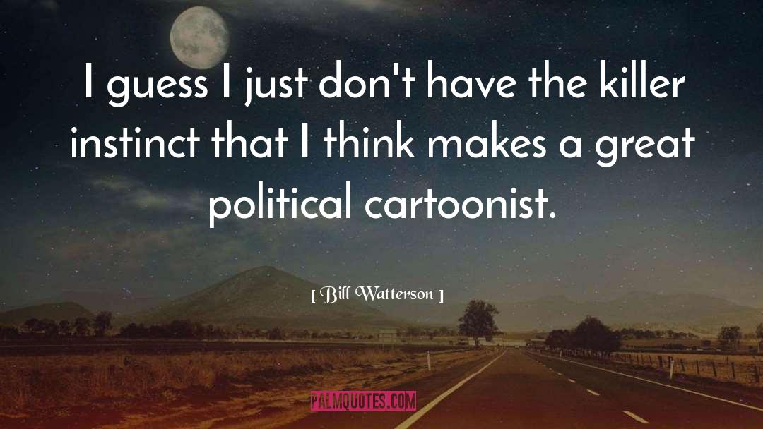 Bill Watterson Quotes: I guess I just don't