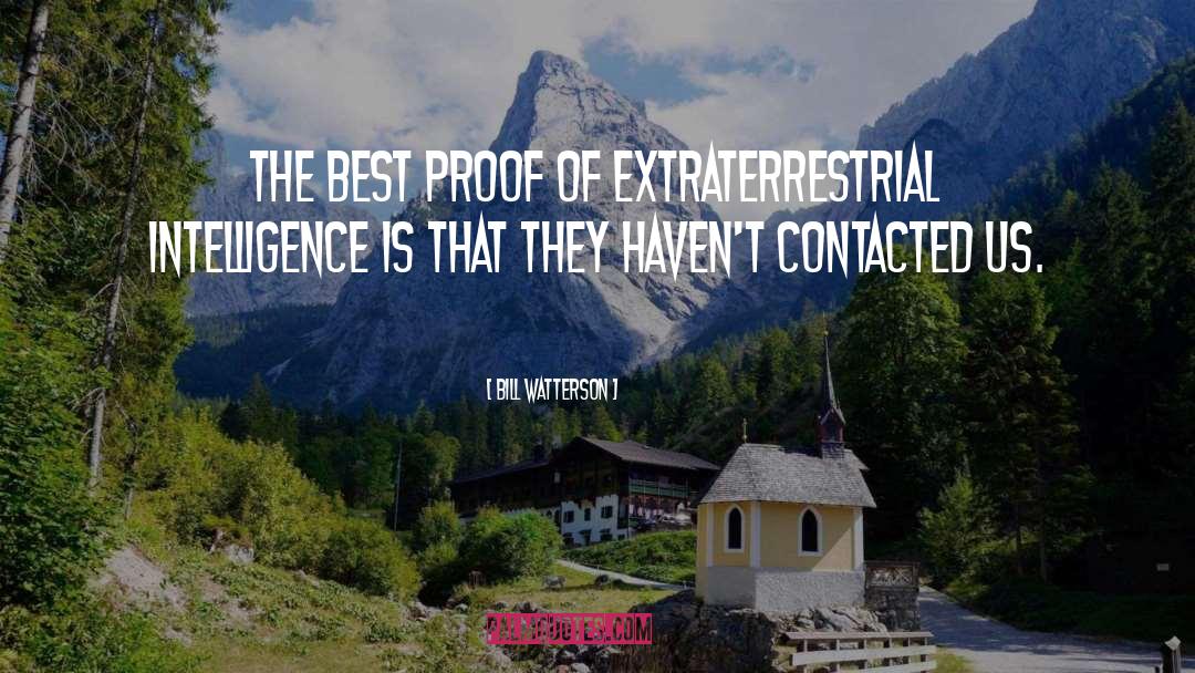 Bill Watterson Quotes: The best proof of extraterrestrial