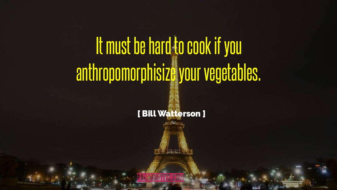 Bill Watterson Quotes: It must be hard to