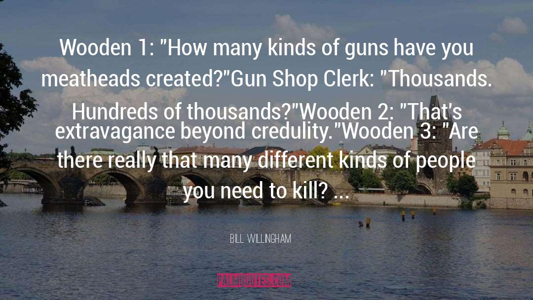 Bill Willingham Quotes: Wooden 1: 