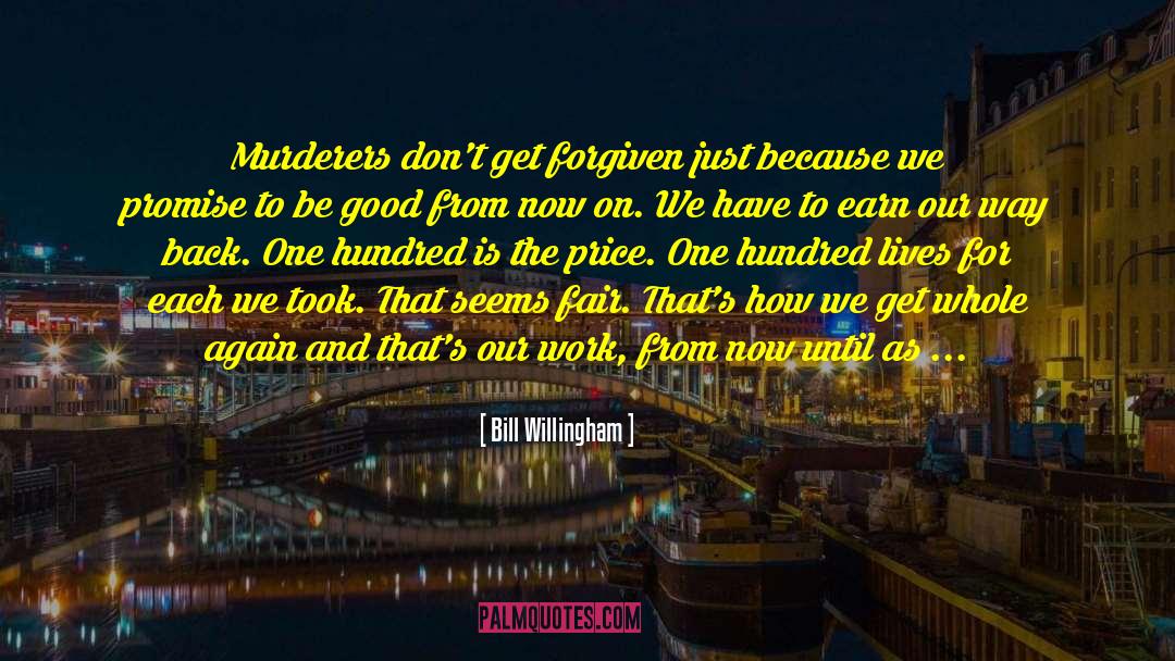 Bill Willingham Quotes: Murderers don't get forgiven just