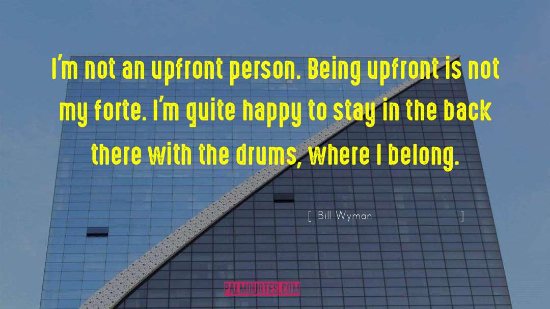 Bill Wyman Quotes: I'm not an upfront person.