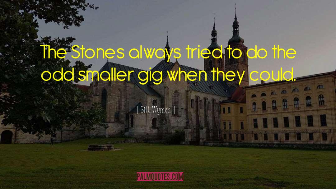 Bill Wyman Quotes: The Stones always tried to