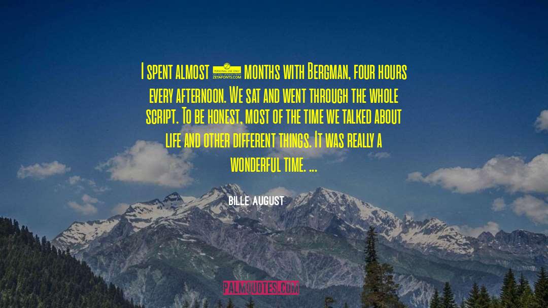 Bille August Quotes: I spent almost 3 months