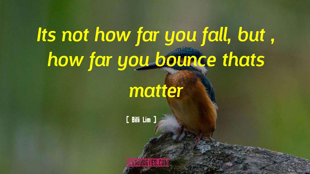 Billi Lim Quotes: Its not how far you