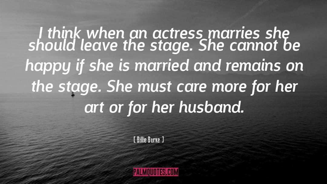 Billie Burke Quotes: I think when an actress