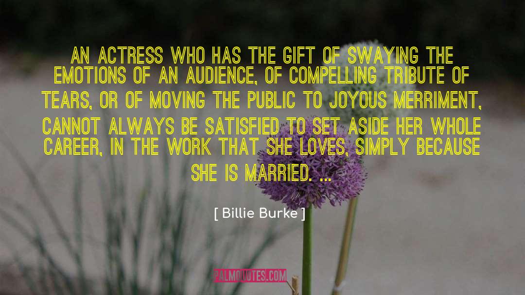 Billie Burke Quotes: An actress who has the