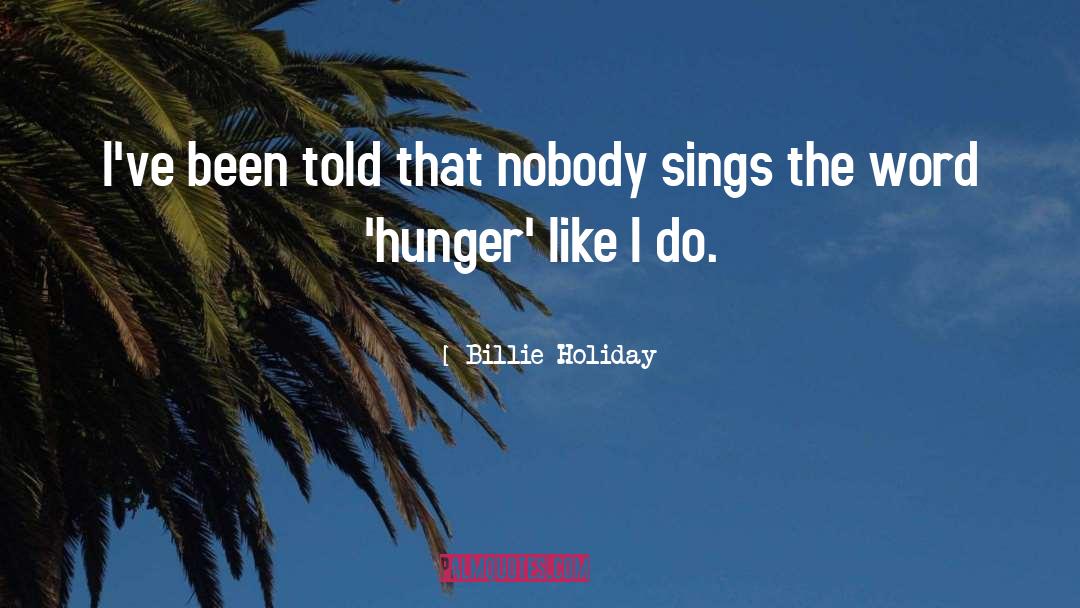 Billie Holiday Quotes: I've been told that nobody