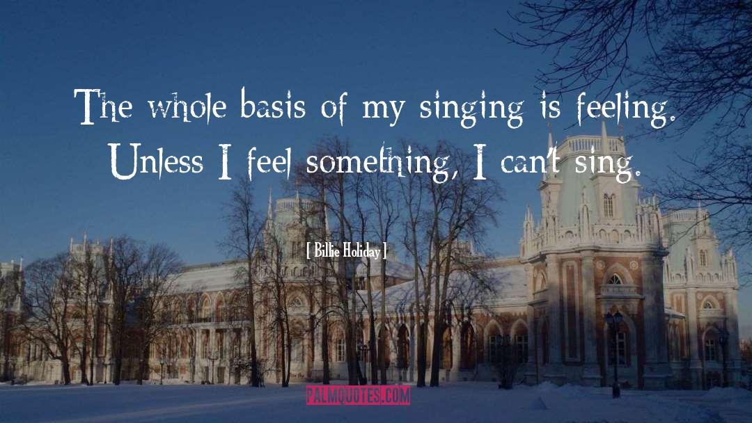 Billie Holiday Quotes: The whole basis of my