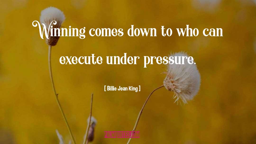 Billie Jean King Quotes: Winning comes down to who