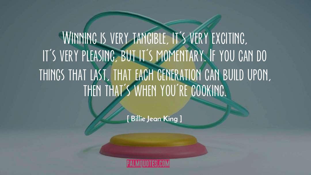 Billie Jean King Quotes: Winning is very tangible, it's